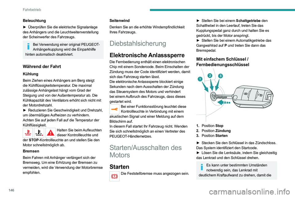 PEUGEOT EXPERT 2021 Betriebsanleitungen (in German) 146
Fahrbetrieb
Beleuchtung
► Überprüfen Sie die elektrische Signalanlage
des Anhängers und die Leuchtweitenverstellung
der Scheinwerfer des Fahrzeugs.
Bei Verwendung einer original PEUGEOT- An PEUGEOT EXPERT 2021 Betriebsanleitungen (in German) 146
Fahrbetrieb
Beleuchtung
► Überprüfen Sie die elektrische Signalanlage
des Anhängers und die Leuchtweitenverstellung
der Scheinwerfer des Fahrzeugs.
Bei Verwendung einer original PEUGEOT- An