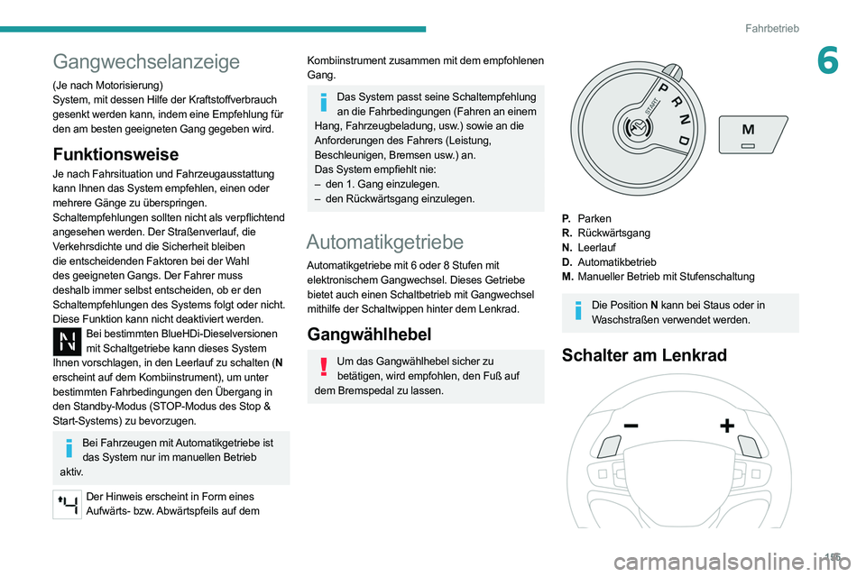 PEUGEOT EXPERT 2021 Betriebsanleitungen (in German) 155
Fahrbetrieb
6Gangwechselanzeige
(Je nach Motorisierung)
System, mit dessen Hilfe der Kraftstoffverbrauch
gesenkt werden kann, indem eine Empfehlung für
den am besten geeigneten Gang gegeben wir PEUGEOT EXPERT 2021 Betriebsanleitungen (in German) 155
Fahrbetrieb
6Gangwechselanzeige
(Je nach Motorisierung)
System, mit dessen Hilfe der Kraftstoffverbrauch
gesenkt werden kann, indem eine Empfehlung für
den am besten geeigneten Gang gegeben wir