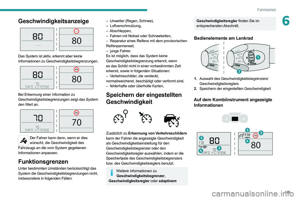 PEUGEOT EXPERT 2021  Betriebsanleitungen (in German) 169
Fahrbetrieb
6Geschwindigkeitsanzeige 
 
Das System ist aktiv, erkennt aber keine 
Informationen zu Geschwindigkeitsbegrenzungen.
 
 
Bei Erkennung einer Information zu 
Geschwindigkeitsbegrenzunge