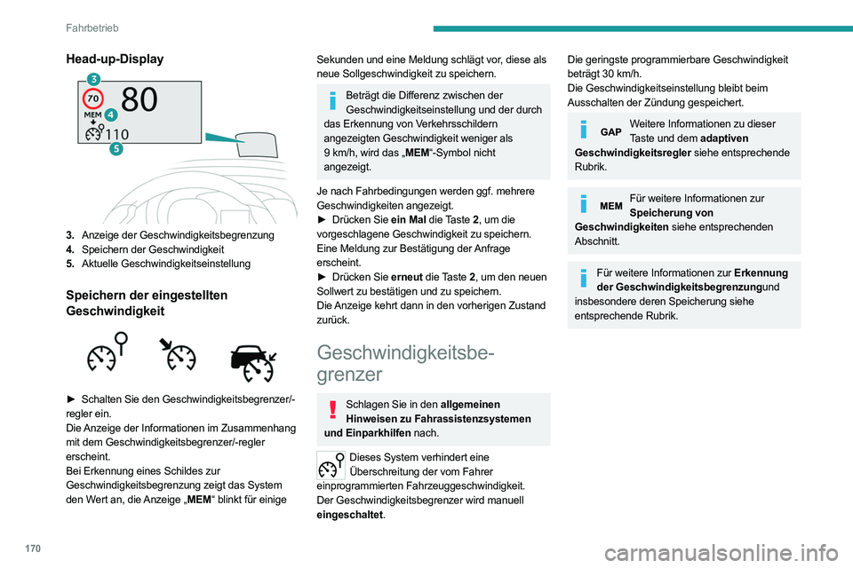 PEUGEOT EXPERT 2021  Betriebsanleitungen (in German) 170
Fahrbetrieb
Head-up-Display
3.Anzeige der Geschwindigkeitsbegrenzung
4. Speichern der Geschwindigkeit
5. Aktuelle Geschwindigkeitseinstellung
Speichern der eingestellten 
Geschwindigkeit
 
 
► S