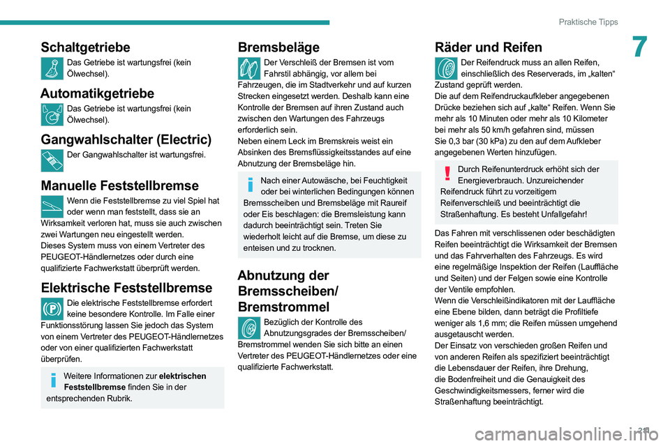 PEUGEOT EXPERT 2021  Betriebsanleitungen (in German) 2 11
Praktische Tipps
7Schaltgetriebe
Das Getriebe ist wartungsfrei (kein Ölwechsel).
Automatikgetriebe
Das Getriebe ist wartungsfrei (kein Ölwechsel).
Gangwahlschalter (Electric)
Der  Gangwahlschal
