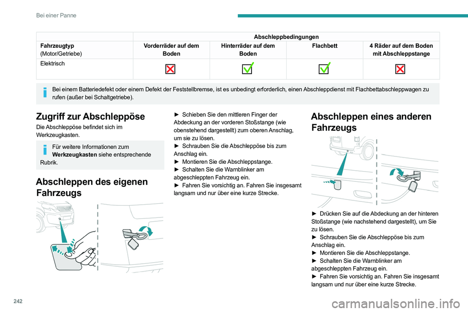 PEUGEOT EXPERT 2021  Betriebsanleitungen (in German) 242
Bei einer Panne
Abschleppbedingungen
Fahrzeugtyp
(Motor/Getriebe) Vorderräder auf dem 
Boden Hinterräder auf dem 
Boden Flachbett
4 Räder auf dem Boden 
mit Abschleppstange
Elektrisch
 
       