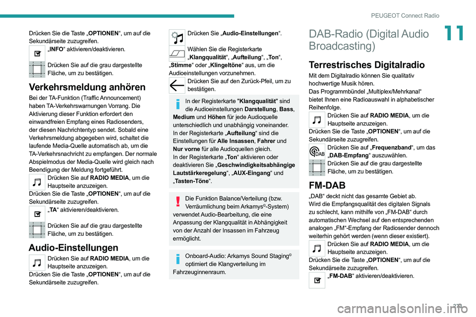 PEUGEOT EXPERT 2021  Betriebsanleitungen (in German) 273
PEUGEOT Connect Radio
11Drücken Sie die Taste „OPTIONEN“, um auf die 
Sekundärseite zuzugreifen.
„INFO“ aktivieren/deaktivieren.  
Drücken Sie auf die grau dargestellte 
Fläche, um zu 