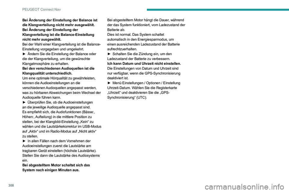 PEUGEOT EXPERT 2021 Betriebsanleitungen (in German) 308
PEUGEOT Connect Nav
Bei Änderung der Einstellung der Balance ist
die Klangverteilung nicht mehr ausgewählt.
Bei Änderung der Einstellung der
Klangverteilung ist die Balance-Einstellung
nicht PEUGEOT EXPERT 2021 Betriebsanleitungen (in German) 308
PEUGEOT Connect Nav
Bei Änderung der Einstellung der Balance ist
die Klangverteilung nicht mehr ausgewählt.
Bei Änderung der Einstellung der
Klangverteilung ist die Balance-Einstellung
nicht