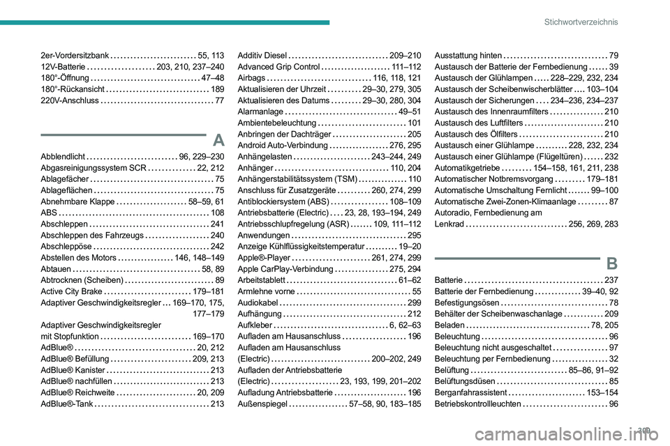 PEUGEOT EXPERT 2021  Betriebsanleitungen (in German) 309
Stichwortverzeichnis
2er-Vordersitzbank     55, 113
12V-Batterie     
203, 210, 237–240
180°-Öffnung
    
47–48
180°-Rückansicht
    
189
220V-Anschluss
    
77
A
Abblendlicht     96, 229