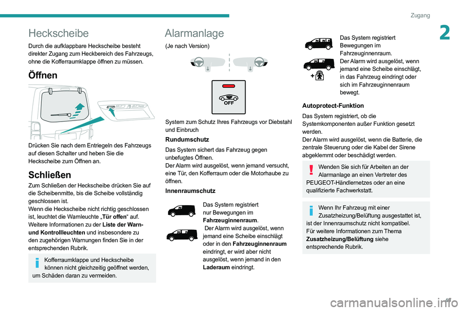 PEUGEOT EXPERT 2021 Betriebsanleitungen (in German) 49
Zugang
2Heckscheibe
Durch die aufklappbare Heckscheibe besteht
direkter Zugang zum Heckbereich des Fahrzeugs,
ohne die Kofferraumklappe öffnen zu müssen.
Öffnen
Drücken Sie nach dem Entri PEUGEOT EXPERT 2021 Betriebsanleitungen (in German) 49
Zugang
2Heckscheibe
Durch die aufklappbare Heckscheibe besteht
direkter Zugang zum Heckbereich des Fahrzeugs,
ohne die Kofferraumklappe öffnen zu müssen.
Öffnen
Drücken Sie nach dem Entri