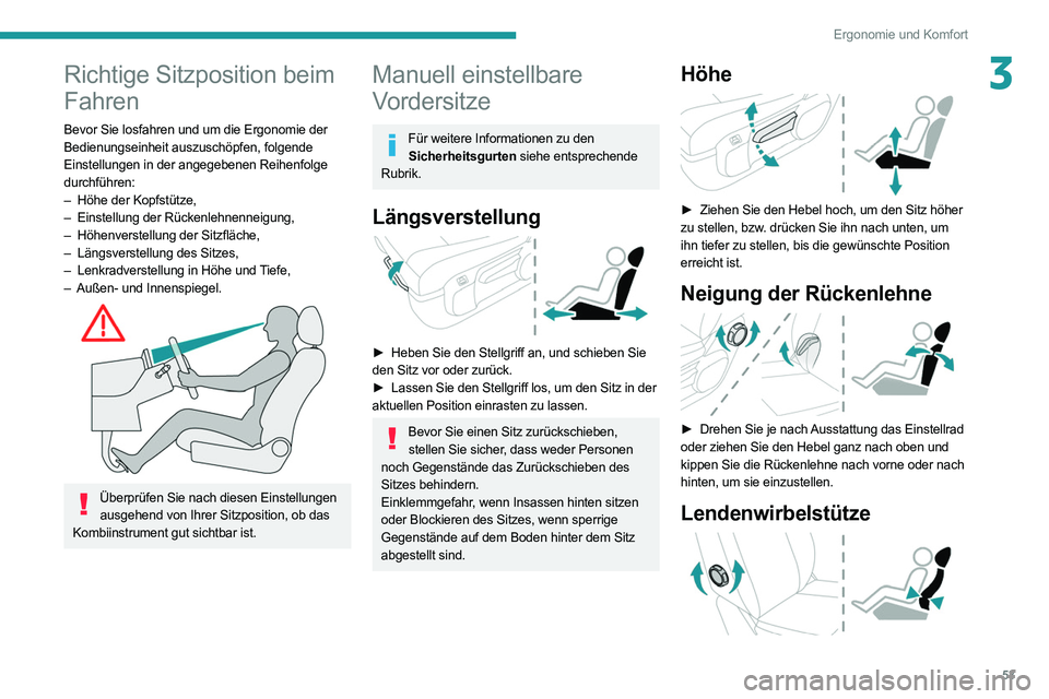 PEUGEOT EXPERT 2021 Betriebsanleitungen (in German) 53
Ergonomie und Komfort
3Richtige Sitzposition beim
Fahren
Bevor Sie losfahren und um die Ergonomie der
Bedienungseinheit auszuschöpfen, folgende
Einstellungen in der angegebenen Reihenfolge
dur PEUGEOT EXPERT 2021 Betriebsanleitungen (in German) 53
Ergonomie und Komfort
3Richtige Sitzposition beim
Fahren
Bevor Sie losfahren und um die Ergonomie der
Bedienungseinheit auszuschöpfen, folgende
Einstellungen in der angegebenen Reihenfolge
dur