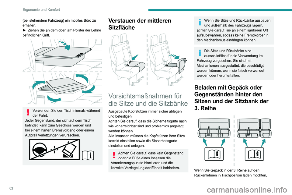 PEUGEOT EXPERT 2021 Betriebsanleitungen (in German) 62
Ergonomie und Komfort
müssen die Rückenlehnen der 2. Reihe sich
ebenfalls in Tischposition befinden.
Während der Fahrt darf kein Insasse:
– in Reihe 2 oder 3 auf dem rechten Seitenplatz
PEUGEOT EXPERT 2021 Betriebsanleitungen (in German) 62
Ergonomie und Komfort
müssen die Rückenlehnen der 2. Reihe sich
ebenfalls in Tischposition befinden.
Während der Fahrt darf kein Insasse:
– in Reihe 2 oder 3 auf dem rechten Seitenplatz
