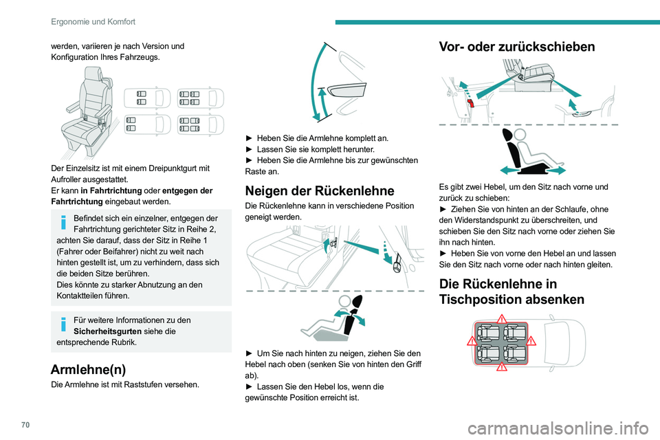 PEUGEOT EXPERT 2021  Betriebsanleitungen (in German) 70
Ergonomie und Komfort
Stellen Sie sicher, dass nichts (z. B. Tasche, Koffer, Spielzeug, Klapptisch) dem 
Absenken der Rückenlehne.
►  Schieben Sie die Kopfstützen nach unten.
 
 
► Senken Sie