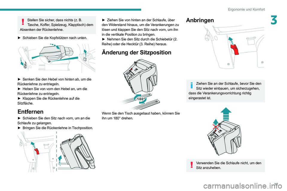 PEUGEOT EXPERT 2021  Betriebsanleitungen (in German) 71
Ergonomie und Komfort
3Stellen Sie sicher, dass nichts (z. B. 
T asche, Koffer, Spielzeug, Klapptisch) dem 
Absenken der Rückenlehne.
►
 
Schieben Sie die Kopfstützen nach unten. 
 
► Senken 