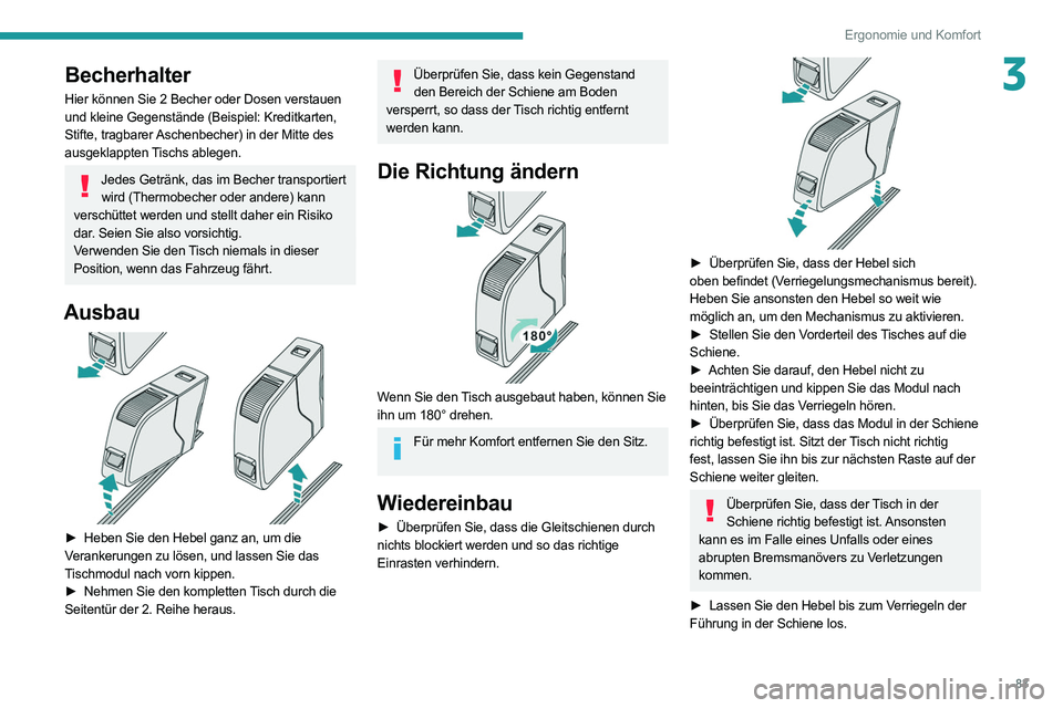 PEUGEOT EXPERT 2021 Betriebsanleitungen (in German) 83
Ergonomie und Komfort
3Becherhalter
Hier können Sie 2 Becher oder Dosen verstauen
und kleine Gegenstände (Beispiel: Kreditkarten,
Stifte, tragbarer Aschenbecher) in der Mitte des
ausgeklappten PEUGEOT EXPERT 2021 Betriebsanleitungen (in German) 83
Ergonomie und Komfort
3Becherhalter
Hier können Sie 2 Becher oder Dosen verstauen
und kleine Gegenstände (Beispiel: Kreditkarten,
Stifte, tragbarer Aschenbecher) in der Mitte des
ausgeklappten