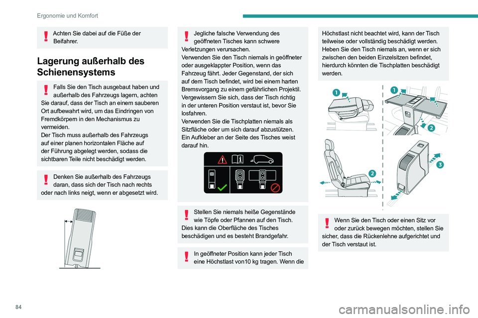 PEUGEOT EXPERT 2021 Betriebsanleitungen (in German) 84
Ergonomie und Komfort
Gelangen Sie beim Verstauen der Tischplatten niemals mit den Fingern in
den Gleitbereich, es besteht Einklemmgefahr
für Ihre Finger! Verwenden Sie den Griff.
Heizung und PEUGEOT EXPERT 2021 Betriebsanleitungen (in German) 84
Ergonomie und Komfort
Gelangen Sie beim Verstauen der Tischplatten niemals mit den Fingern in
den Gleitbereich, es besteht Einklemmgefahr
für Ihre Finger! Verwenden Sie den Griff.
Heizung und