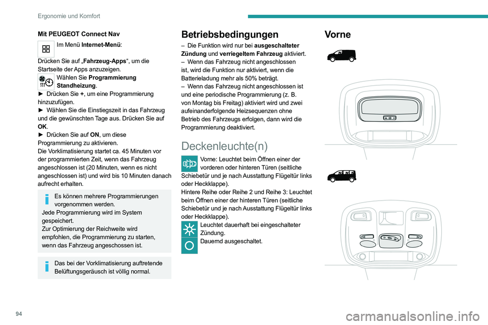 PEUGEOT EXPERT 2021 Betriebsanleitungen (in German) 94
Ergonomie und Komfort
Hinten
Mit PEUGEOT Connect Nav
Im Menü Internet-Menü:
Drücken Sie auf „Fahrzeug-Apps“, um die
Startseite der
Apps anzuzeigen.
Wählen Sie Programmier PEUGEOT EXPERT 2021 Betriebsanleitungen (in German) 94
Ergonomie und Komfort
Hinten
Mit PEUGEOT Connect Nav
Im Menü Internet-Menü:
Drücken Sie auf „Fahrzeug-Apps“, um die
Startseite der
Apps anzuzeigen.
Wählen Sie Programmier