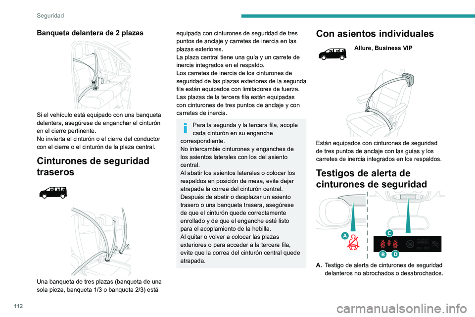 PEUGEOT EXPERT 2021 Manual del propietario (in Spanish) 11 2
Seguridad
Banqueta delantera de 2 plazas
Si el vehículo está equipado con una banqueta
delantera, asegúrese de enganchar el cinturón
en el cierre pertinente.
No invierta el cinturón o e PEUGEOT EXPERT 2021 Manual del propietario (in Spanish) 11 2
Seguridad
Banqueta delantera de 2 plazas
Si el vehículo está equipado con una banqueta
delantera, asegúrese de enganchar el cinturón
en el cierre pertinente.
No invierta el cinturón o e