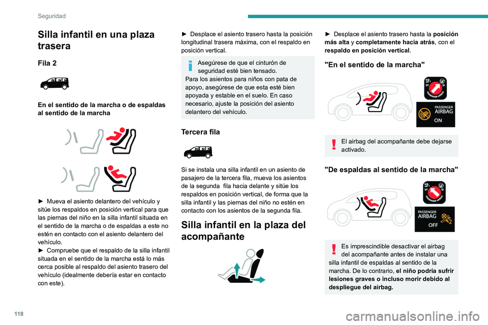PEUGEOT EXPERT 2021 Manual del propietario (in Spanish) 11 8
Seguridad
Silla infantil en una plaza
trasera
Fila 2
En el sentido de la marcha o de espaldas
al sentido de la marcha
► Mueva el asiento delantero del vehículo y
sitúe los respa PEUGEOT EXPERT 2021 Manual del propietario (in Spanish) 11 8
Seguridad
Silla infantil en una plaza
trasera
Fila 2
En el sentido de la marcha o de espaldas
al sentido de la marcha
► Mueva el asiento delantero del vehículo y
sitúe los respa
