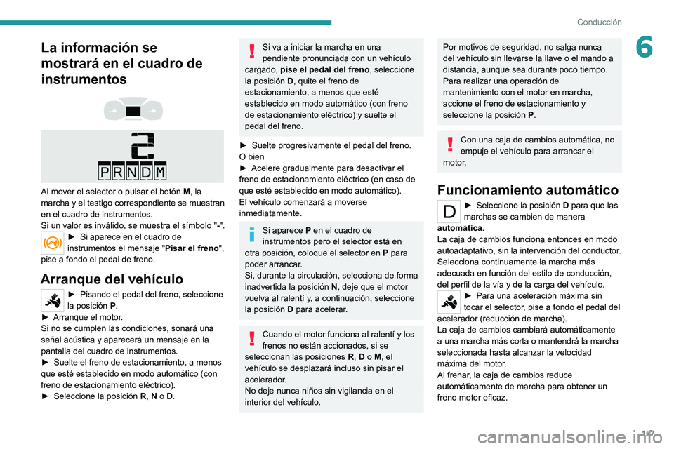 PEUGEOT EXPERT 2021 Manual del propietario (in Spanish) 157
Conducción
6La información se
mostrará en el cuadro de
instrumentos
Al mover el selector o pulsar el botón M , la
marcha y el testigo correspondiente se muestran
en el cuadro de in PEUGEOT EXPERT 2021 Manual del propietario (in Spanish) 157
Conducción
6La información se
mostrará en el cuadro de
instrumentos
Al mover el selector o pulsar el botón M , la
marcha y el testigo correspondiente se muestran
en el cuadro de in