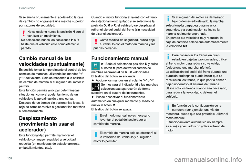 PEUGEOT EXPERT 2021 Manual del propietario (in Spanish) 158
Conducción
Valor no válido durante el
funcionamiento manual
Este símbolo se visualiza cuando no se
ha introducido bien la marcha (selector de
marchas entre dos posiciones).
► Coloque " PEUGEOT EXPERT 2021 Manual del propietario (in Spanish) 158
Conducción
Valor no válido durante el
funcionamiento manual
Este símbolo se visualiza cuando no se
ha introducido bien la marcha (selector de
marchas entre dos posiciones).
► Coloque "