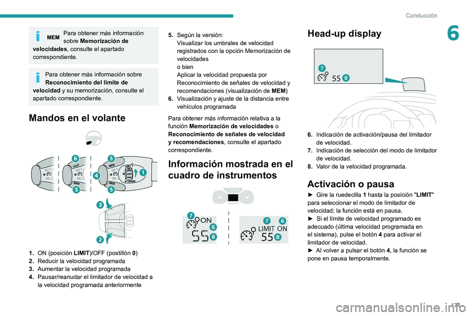PEUGEOT EXPERT 2021 Manual del propietario (in Spanish) 171
Conducción
6Para obtener más información
sobre Memorización de
velocidades, consulte el apartado
correspondiente.
Para obtener más información sobre
Reconocimiento del límite de
veloci PEUGEOT EXPERT 2021 Manual del propietario (in Spanish) 171
Conducción
6Para obtener más información
sobre Memorización de
velocidades, consulte el apartado
correspondiente.
Para obtener más información sobre
Reconocimiento del límite de
veloci