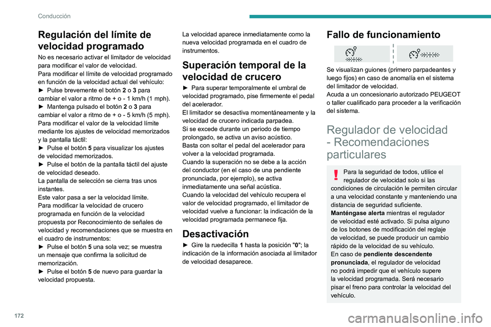 PEUGEOT EXPERT 2021 Manual del propietario (in Spanish) 172
Conducción
En caso de pendiente ascendente
pronunciada o en caso de remolcado,
es posible que no pueda alcanzarse o
mantenerse la velocidad programada.
Superación del valor de la velocidad
p PEUGEOT EXPERT 2021 Manual del propietario (in Spanish) 172
Conducción
En caso de pendiente ascendente
pronunciada o en caso de remolcado,
es posible que no pueda alcanzarse o
mantenerse la velocidad programada.
Superación del valor de la velocidad
p