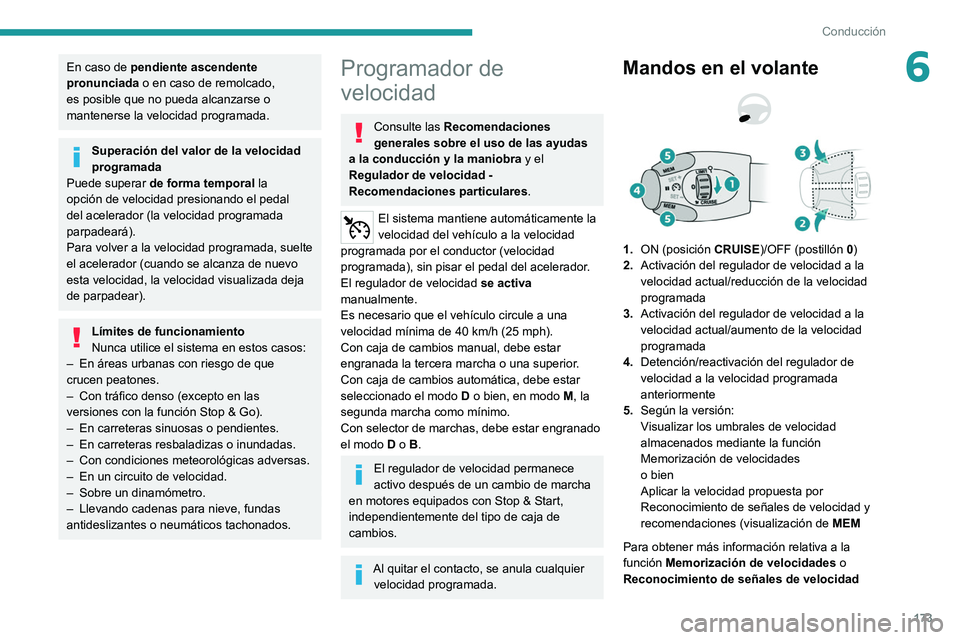 PEUGEOT EXPERT 2021 Manual del propietario (in Spanish) 173
Conducción
6En caso de pendiente ascendente
pronunciada o en caso de remolcado,
es posible que no pueda alcanzarse o
mantenerse la velocidad programada.
Superación del valor de la velocidad
PEUGEOT EXPERT 2021 Manual del propietario (in Spanish) 173
Conducción
6En caso de pendiente ascendente
pronunciada o en caso de remolcado,
es posible que no pueda alcanzarse o
mantenerse la velocidad programada.
Superación del valor de la velocidad