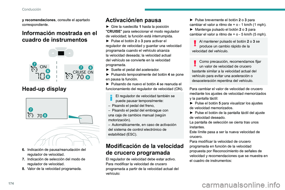 PEUGEOT EXPERT 2021 Manual del propietario (in Spanish) 174
Conducción
► Pulse el botón 5 una sola vez; se muestra
un mensaje que confirma la solicitud de
memorización.
► Pulse el botón 5 de nuevo para guardar la
velocidad propuesta.
La veloc PEUGEOT EXPERT 2021 Manual del propietario (in Spanish) 174
Conducción
► Pulse el botón 5 una sola vez; se muestra
un mensaje que confirma la solicitud de
memorización.
► Pulse el botón 5 de nuevo para guardar la
velocidad propuesta.
La veloc