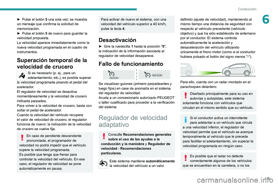 PEUGEOT EXPERT 2021 Manual del propietario (in Spanish) 175
Conducción
6► Pulse el botón 5 una sola vez; se muestra
un mensaje que confirma la solicitud de
memorización.
►
Pulse el botón
5
de nuevo para guardar la
velocidad propuesta.
La PEUGEOT EXPERT 2021 Manual del propietario (in Spanish) 175
Conducción
6► Pulse el botón 5 una sola vez; se muestra
un mensaje que confirma la solicitud de
memorización.
►
Pulse el botón
5
de nuevo para guardar la
velocidad propuesta.
La