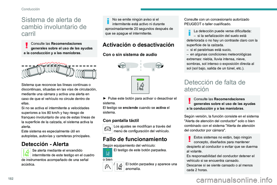 PEUGEOT EXPERT 2021 Manual del propietario (in Spanish) 182
Conducción
Activación/desactivación
Esta función se ajusta mediante el
menú de configuración del
vehículo.
El estado del sistema se memoriza al quitar el
contacto.
Alerta de atención de PEUGEOT EXPERT 2021 Manual del propietario (in Spanish) 182
Conducción
Activación/desactivación
Esta función se ajusta mediante el
menú de configuración del
vehículo.
El estado del sistema se memoriza al quitar el
contacto.
Alerta de atención de