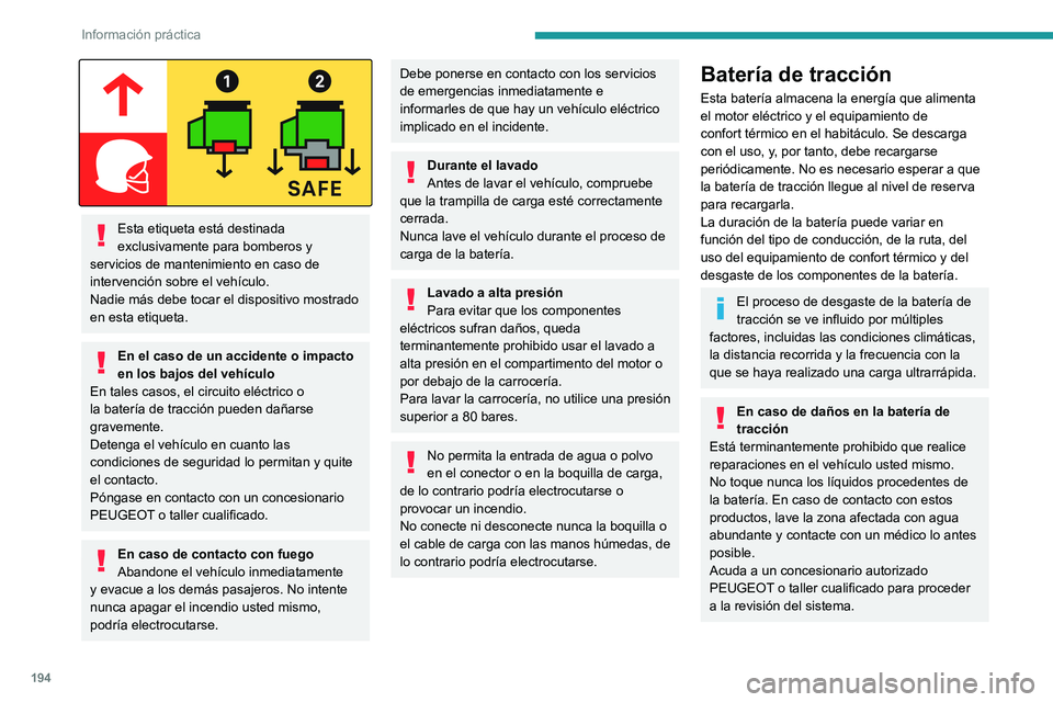 PEUGEOT EXPERT 2021 Manual del propietario (in Spanish) 194
Información práctica
Esta etiqueta está destinada
exclusivamente para bomberos y
servicios de mantenimiento en caso de
intervención sobre el vehículo.
Nadie más debe tocar el dispositiv PEUGEOT EXPERT 2021 Manual del propietario (in Spanish) 194
Información práctica
Esta etiqueta está destinada
exclusivamente para bomberos y
servicios de mantenimiento en caso de
intervención sobre el vehículo.
Nadie más debe tocar el dispositiv