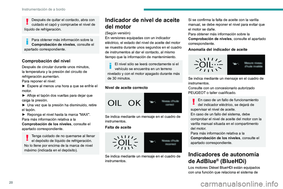PEUGEOT EXPERT 2021 Manual del propietario (in Spanish) 20
Instrumentación de a bordo
control de emisiones SCR (reducción catalítica
selectiva) y el filtro de partículas diésel (DPF)
para el tratamiento de los gases de escape. No
pueden funcionar s PEUGEOT EXPERT 2021 Manual del propietario (in Spanish) 20
Instrumentación de a bordo
control de emisiones SCR (reducción catalítica
selectiva) y el filtro de partículas diésel (DPF)
para el tratamiento de los gases de escape. No
pueden funcionar s