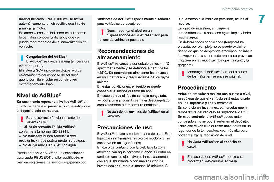 PEUGEOT EXPERT 2021 Manual del propietario (in Spanish) 213
Información práctica
7taller cualificado. Tras 1.100 km, se activa
automáticamente un dispositivo que impide
arrancar al motor.
En ambos casos, el indicador de autonomía
le permitirá conoc PEUGEOT EXPERT 2021 Manual del propietario (in Spanish) 213
Información práctica
7taller cualificado. Tras 1.100 km, se activa
automáticamente un dispositivo que impide
arrancar al motor.
En ambos casos, el indicador de autonomía
le permitirá conoc