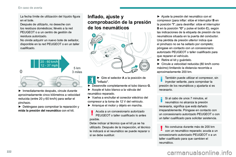 PEUGEOT EXPERT 2021 Manual del propietario (in Spanish) 222
En caso de avería
La fecha límite de utilización del líquido figura
en el bote.
Después de utilizarlo, no deseche con
los residuos domésticos; llévelo a la red
PEUGEOT o a un centro de g PEUGEOT EXPERT 2021 Manual del propietario (in Spanish) 222
En caso de avería
La fecha límite de utilización del líquido figura
en el bote.
Después de utilizarlo, no deseche con
los residuos domésticos; llévelo a la red
PEUGEOT o a un centro de g