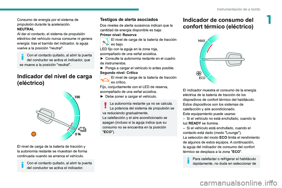 PEUGEOT EXPERT 2021 Manual del propietario (in Spanish) 23
Instrumentación de a bordo
1Consumo de energía por el sistema de
propulsión durante la aceleración.
NEUTRAL
Al dar el contacto, el sistema de propulsión
eléctrico del vehículo nunca consum PEUGEOT EXPERT 2021 Manual del propietario (in Spanish) 23
Instrumentación de a bordo
1Consumo de energía por el sistema de
propulsión durante la aceleración.
NEUTRAL
Al dar el contacto, el sistema de propulsión
eléctrico del vehículo nunca consum