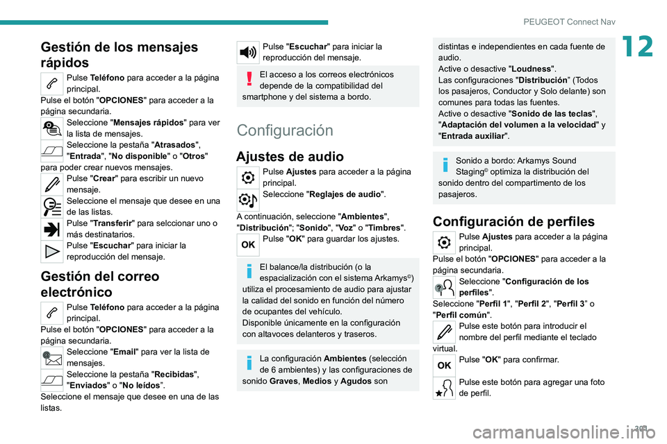 PEUGEOT EXPERT 2021 Manual del propietario (in Spanish) 301
PEUGEOT Connect Nav
12Gestión de los mensajes
rápidos
Pulse Teléfono para acceder a la página
principal.
Pulse el botón " OPCIONES" para acceder a la
página secundaria.
Seleccione PEUGEOT EXPERT 2021 Manual del propietario (in Spanish) 301
PEUGEOT Connect Nav
12Gestión de los mensajes
rápidos
Pulse Teléfono para acceder a la página
principal.
Pulse el botón " OPCIONES" para acceder a la
página secundaria.
Seleccione