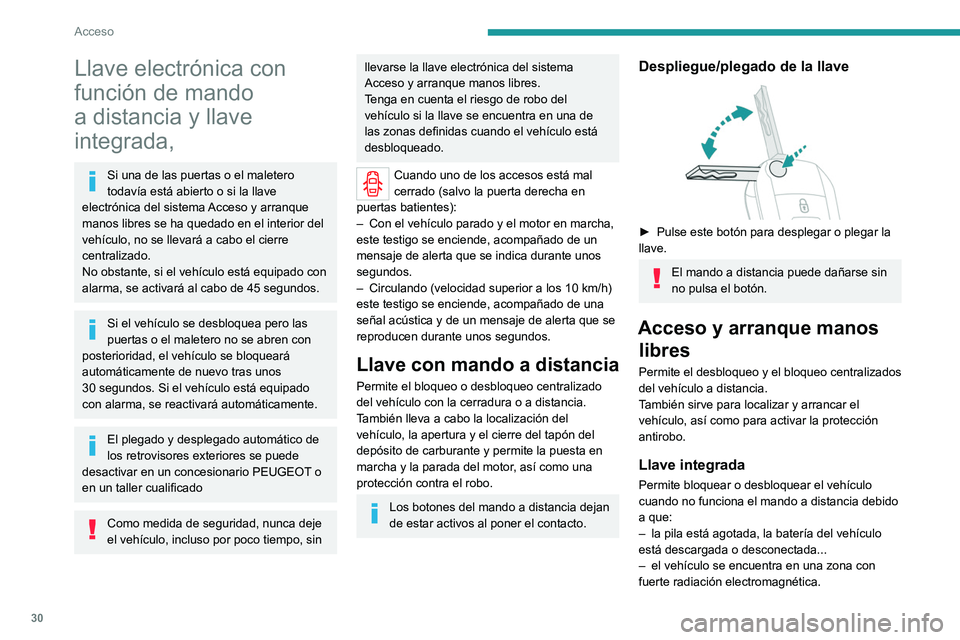 PEUGEOT EXPERT 2021 Manual del propietario (in Spanish) 30
Acceso
Llave electrónica con
función de mando
a distancia y llave
integrada,
Si una de las puertas o el maletero
todavía está abierto o si la llave
electrónica del sistema Acceso y arran PEUGEOT EXPERT 2021 Manual del propietario (in Spanish) 30
Acceso
Llave electrónica con
función de mando
a distancia y llave
integrada,
Si una de las puertas o el maletero
todavía está abierto o si la llave
electrónica del sistema Acceso y arran