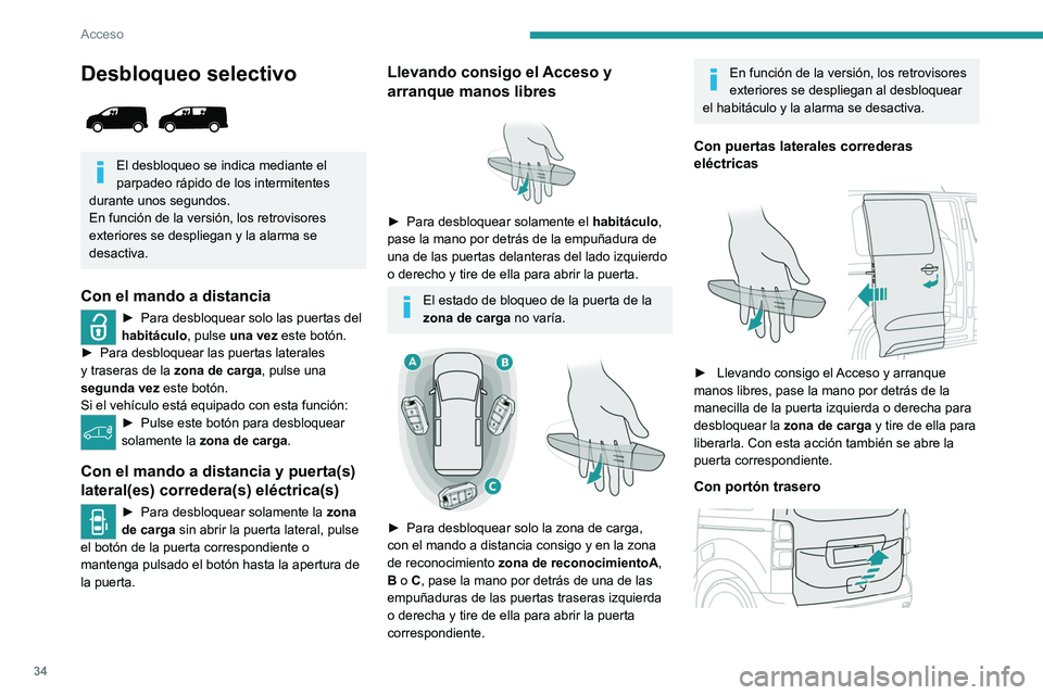 PEUGEOT EXPERT 2021 Manual del propietario (in Spanish) 34
Acceso
► Llevando consigo el Acceso y arranque
manos libres, para desbloquear la zona de
carga, tire de la manecilla del portón trasero
hacia arriba y levántelo.
El desbloqueo se indica m PEUGEOT EXPERT 2021 Manual del propietario (in Spanish) 34
Acceso
► Llevando consigo el Acceso y arranque
manos libres, para desbloquear la zona de
carga, tire de la manecilla del portón trasero
hacia arriba y levántelo.
El desbloqueo se indica m