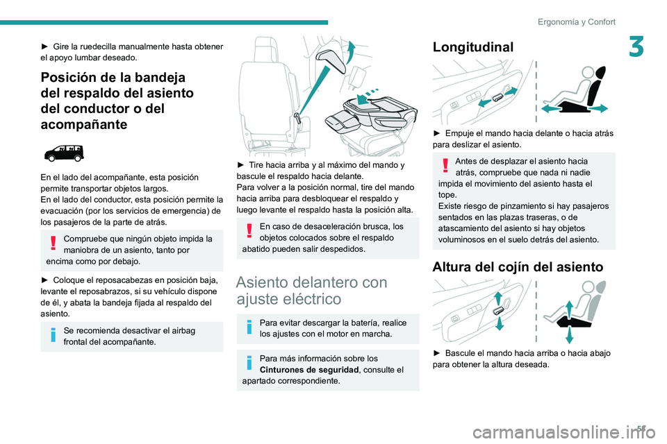 PEUGEOT EXPERT 2021 Manual del propietario (in Spanish) 53
Ergonomía y Confort
3► Gire la ruedecilla manualmente hasta obtener
el apoyo lumbar deseado.
Posición de la bandeja
del respaldo del asiento
del conductor o del
acompañante
En el lado PEUGEOT EXPERT 2021 Manual del propietario (in Spanish) 53
Ergonomía y Confort
3► Gire la ruedecilla manualmente hasta obtener
el apoyo lumbar deseado.
Posición de la bandeja
del respaldo del asiento
del conductor o del
acompañante
En el lado