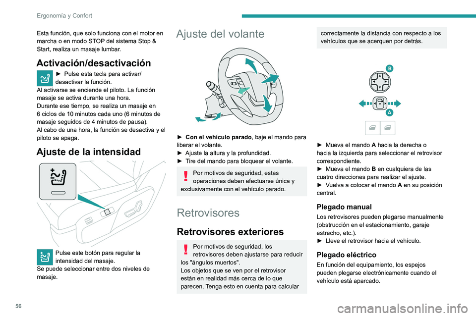 PEUGEOT EXPERT 2021 Manual del propietario (in Spanish) 56
Ergonomía y Confort
Esta función, que solo funciona con el motor en
marcha o en modo STOP del sistema Stop &
Start, realiza un masaje lumbar.
Activación/desactivación
► Pulse esta tecla par PEUGEOT EXPERT 2021 Manual del propietario (in Spanish) 56
Ergonomía y Confort
Esta función, que solo funciona con el motor en
marcha o en modo STOP del sistema Stop &
Start, realiza un masaje lumbar.
Activación/desactivación
► Pulse esta tecla par