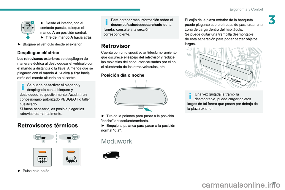 PEUGEOT EXPERT 2021 Manual del propietario (in Spanish) 57
Ergonomía y Confort
3► Desde el interior, con el
contacto puesto, coloque el
mando A en posición central.
►
T
ire del mando A hacia atrás.
►
Bloquee el vehículo desde el exterior
PEUGEOT EXPERT 2021 Manual del propietario (in Spanish) 57
Ergonomía y Confort
3► Desde el interior, con el
contacto puesto, coloque el
mando A en posición central.
►
T
ire del mando A hacia atrás.
►
Bloquee el vehículo desde el exterior