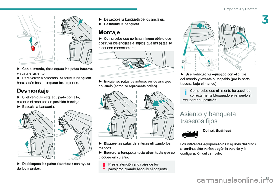 PEUGEOT EXPERT 2021 Manual del propietario (in Spanish) 63
Ergonomía y Confort
3
► Con el mando, desbloquee las patas traseras
y abata el asiento.
►
Para volver a colocarlo, bascule la banqueta
hacia atrás hasta bloquear los soportes.
Desmontaj PEUGEOT EXPERT 2021 Manual del propietario (in Spanish) 63
Ergonomía y Confort
3
► Con el mando, desbloquee las patas traseras
y abata el asiento.
►
Para volver a colocarlo, bascule la banqueta
hacia atrás hasta bloquear los soportes.
Desmontaj