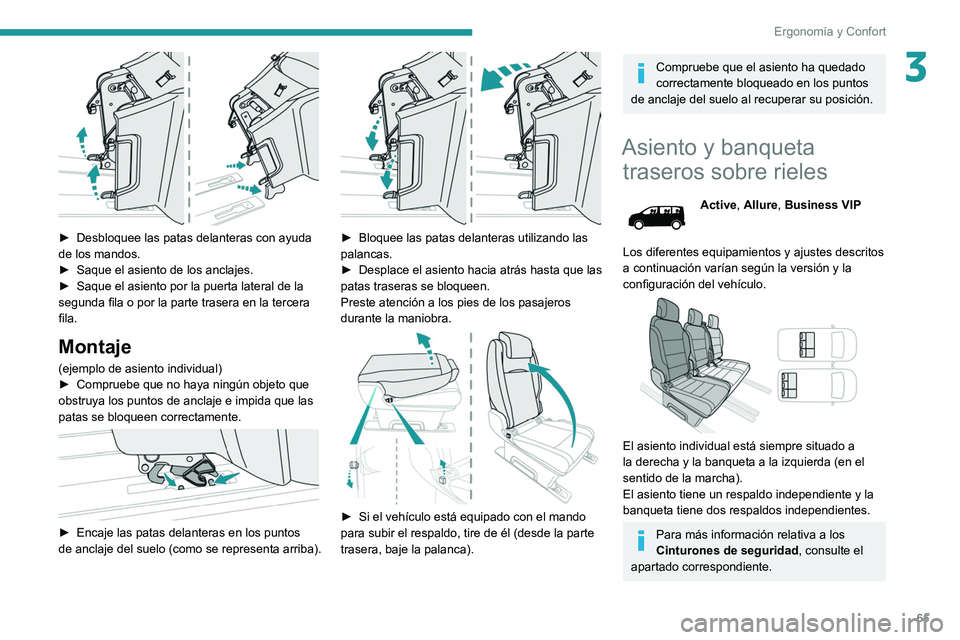 PEUGEOT EXPERT 2021 Manual del propietario (in Spanish) 65
Ergonomía y Confort
3
► Desbloquee las patas delanteras con ayuda
de los mandos.
►
Saque el asiento de los anclajes.
►
Saque el asiento por la puerta lateral de la
segunda fila o po PEUGEOT EXPERT 2021 Manual del propietario (in Spanish) 65
Ergonomía y Confort
3
► Desbloquee las patas delanteras con ayuda
de los mandos.
►
Saque el asiento de los anclajes.
►
Saque el asiento por la puerta lateral de la
segunda fila o po