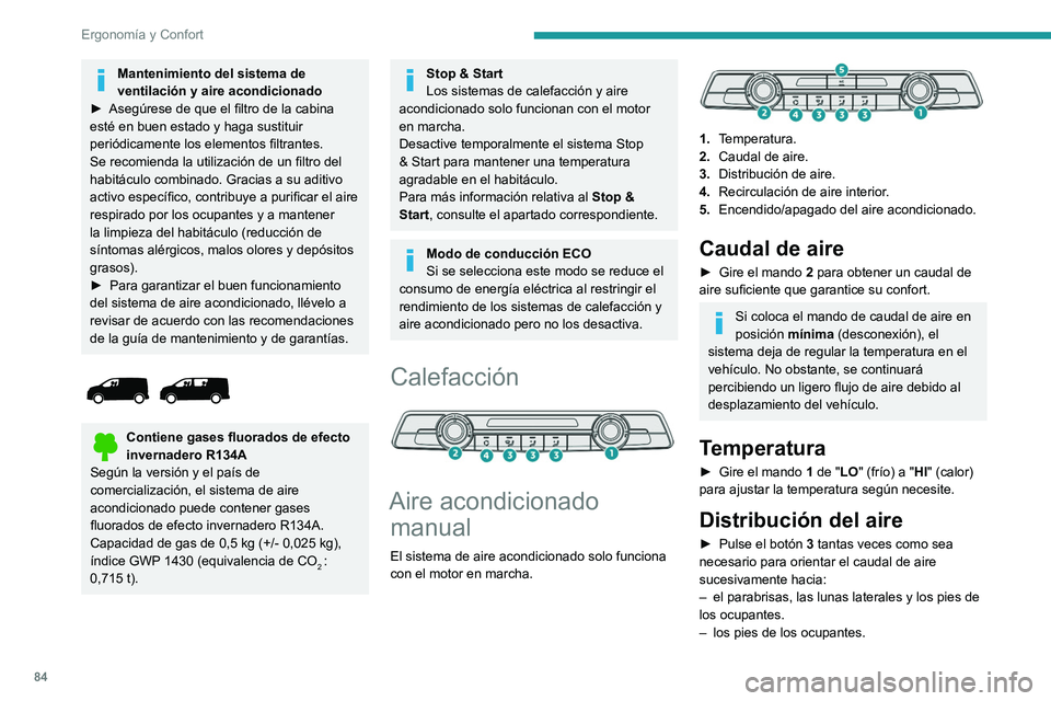 PEUGEOT EXPERT 2021 Manual del propietario (in Spanish) 84
Ergonomía y Confort
Mantenimiento del sistema de
ventilación y aire acondicionado
►
Asegúrese de que el filtro de la cabina
esté en buen estado y haga sustituir
periódicamente los eleme PEUGEOT EXPERT 2021 Manual del propietario (in Spanish) 84
Ergonomía y Confort
Mantenimiento del sistema de
ventilación y aire acondicionado
►
Asegúrese de que el filtro de la cabina
esté en buen estado y haga sustituir
periódicamente los eleme