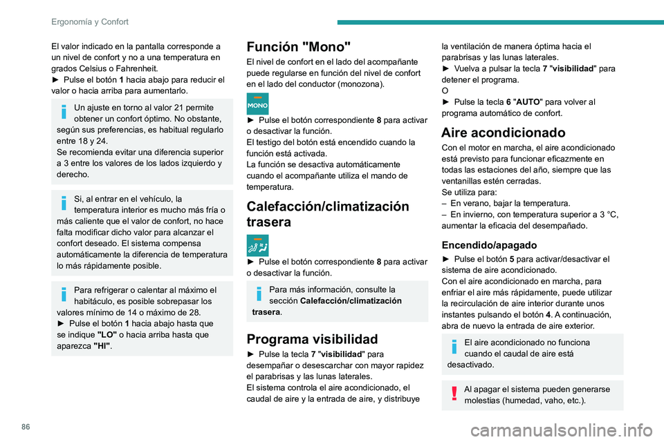 PEUGEOT EXPERT 2021 Manual del propietario (in Spanish) 86
Ergonomía y Confort
El valor indicado en la pantalla corresponde a
un nivel de confort y no a una temperatura en
grados Celsius o Fahrenheit.
►
Pulse el botón 1
hacia abajo para reducir e PEUGEOT EXPERT 2021 Manual del propietario (in Spanish) 86
Ergonomía y Confort
El valor indicado en la pantalla corresponde a
un nivel de confort y no a una temperatura en
grados Celsius o Fahrenheit.
►
Pulse el botón 1
hacia abajo para reducir e