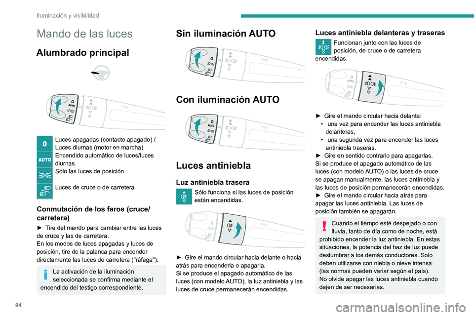PEUGEOT EXPERT 2021 Manual del propietario (in Spanish) 94
Iluminación y visibilidad
Mando de las luces
Alumbrado principal
Luces apagadas (contacto apagado) /
Luces diurnas (motor en marcha)
Encendido automático de luces/luces
diurnas
Sólo las PEUGEOT EXPERT 2021 Manual del propietario (in Spanish) 94
Iluminación y visibilidad
Mando de las luces
Alumbrado principal
Luces apagadas (contacto apagado) /
Luces diurnas (motor en marcha)
Encendido automático de luces/luces
diurnas
Sólo las