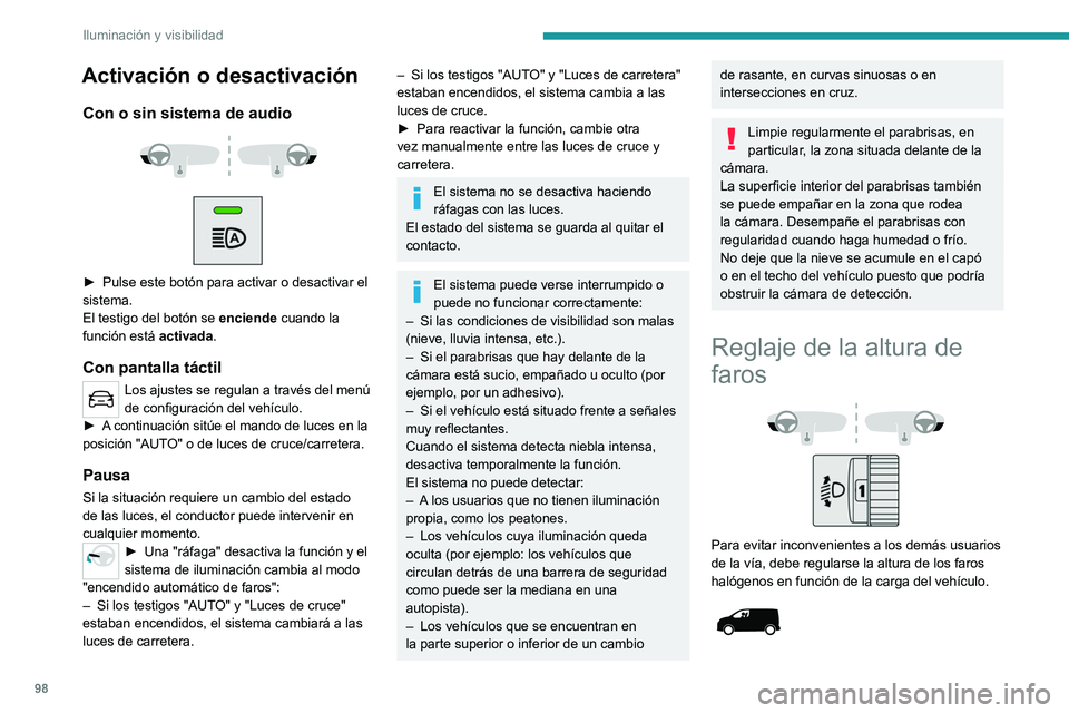 PEUGEOT EXPERT 2021 Manual del propietario (in Spanish) 98
Iluminación y visibilidad
Activación o desactivación
Con o sin sistema de audio
► Pulse este botón para activar o desactivar el
sistema.
El testigo del botón se
enciende
cuando l PEUGEOT EXPERT 2021 Manual del propietario (in Spanish) 98
Iluminación y visibilidad
Activación o desactivación
Con o sin sistema de audio
► Pulse este botón para activar o desactivar el
sistema.
El testigo del botón se
enciende
cuando l