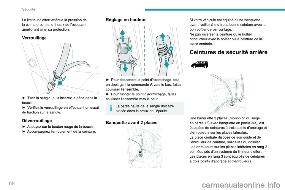PEUGEOT EXPERT 2021 Manuel du propriétaire (in French) 11 0
Sécurité
Le limiteur d'effort atténue la pression de
la ceinture contre le thorax de l'occupant,
améliorant ainsi sa protection.
Verrouillage
► Tirez la sangle, puis insérez l PEUGEOT EXPERT 2021 Manuel du propriétaire (in French) 11 0
Sécurité
Le limiteur d'effort atténue la pression de
la ceinture contre le thorax de l'occupant,
améliorant ainsi sa protection.
Verrouillage
► Tirez la sangle, puis insérez l