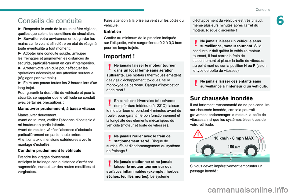 PEUGEOT EXPERT 2021 Manuel du propriétaire (in French) 141
Conduite
6Conseils de conduite
► Respecter le code de la route et être vigilant,
quelles que soient les conditions de circulation.
►
Surveiller votre environnement et garder les
mains sur PEUGEOT EXPERT 2021 Manuel du propriétaire (in French) 141
Conduite
6Conseils de conduite
► Respecter le code de la route et être vigilant,
quelles que soient les conditions de circulation.
►
Surveiller votre environnement et garder les
mains sur
