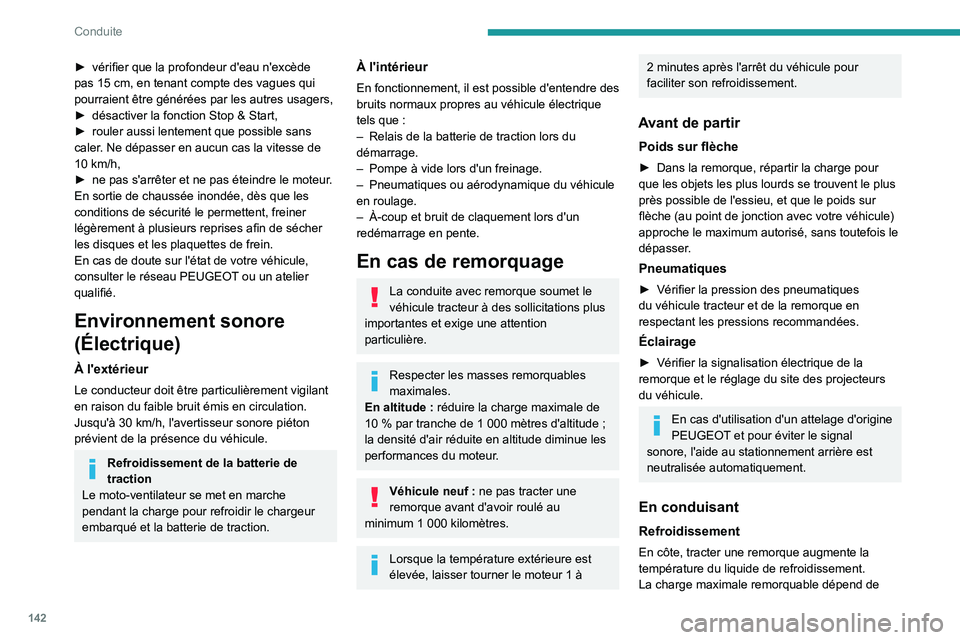 PEUGEOT EXPERT 2021 Manuel du propriétaire (in French) 142
Conduite
► vérifier que la profondeur d'eau n'excède
pas 15 cm, en tenant compte des vagues qui
pourraient être générées par les autres usagers,
►
désactiver la fonction S PEUGEOT EXPERT 2021 Manuel du propriétaire (in French) 142
Conduite
► vérifier que la profondeur d'eau n'excède
pas 15 cm, en tenant compte des vagues qui
pourraient être générées par les autres usagers,
►
désactiver la fonction S