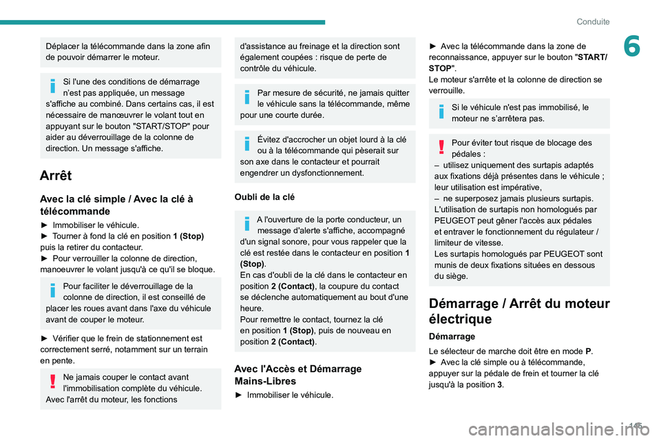 PEUGEOT EXPERT 2021 Manuel du propriétaire (in French) 145
Conduite
6Déplacer la télécommande dans la zone afin
de pouvoir démarrer le moteur.
Si l'une des conditions de démarrage
n’est pas appliquée, un message
s'affiche au combiné. D PEUGEOT EXPERT 2021 Manuel du propriétaire (in French) 145
Conduite
6Déplacer la télécommande dans la zone afin
de pouvoir démarrer le moteur.
Si l'une des conditions de démarrage
n’est pas appliquée, un message
s'affiche au combiné. D