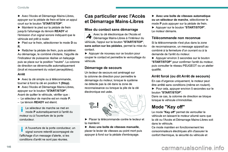 PEUGEOT EXPERT 2021 Manuel du propriétaire (in French) 146
Conduite
► Avec l'Accès et Démarrage Mains-Libres,
appuyer sur la pédale de frein et faire un appui
court sur le bouton "START/STOP".
►
Maintenir le pied sur la pédale de fr PEUGEOT EXPERT 2021 Manuel du propriétaire (in French) 146
Conduite
► Avec l'Accès et Démarrage Mains-Libres,
appuyer sur la pédale de frein et faire un appui
court sur le bouton "START/STOP".
►
Maintenir le pied sur la pédale de fr