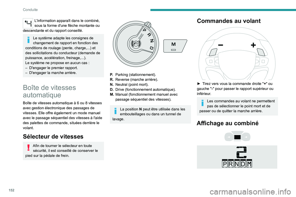 PEUGEOT EXPERT 2021 Manuel du propriétaire (in French) 152
Conduite
L'information apparaît dans le combiné,
sous la forme d'une flèche montante ou
descendante et du rapport conseillé.
Le système adapte les consignes de
changement de rappor PEUGEOT EXPERT 2021 Manuel du propriétaire (in French) 152
Conduite
L'information apparaît dans le combiné,
sous la forme d'une flèche montante ou
descendante et du rapport conseillé.
Le système adapte les consignes de
changement de rappor